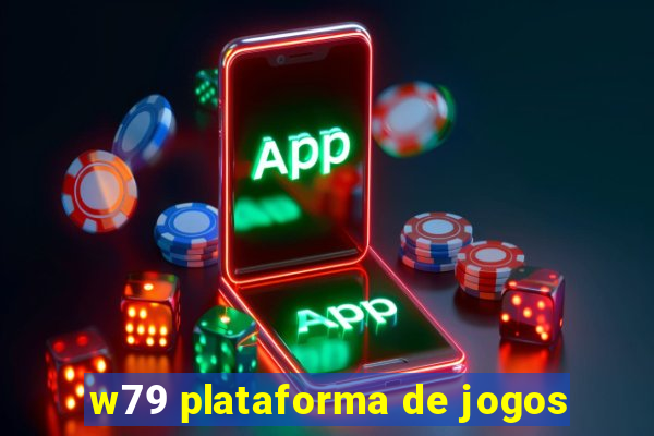 w79 plataforma de jogos